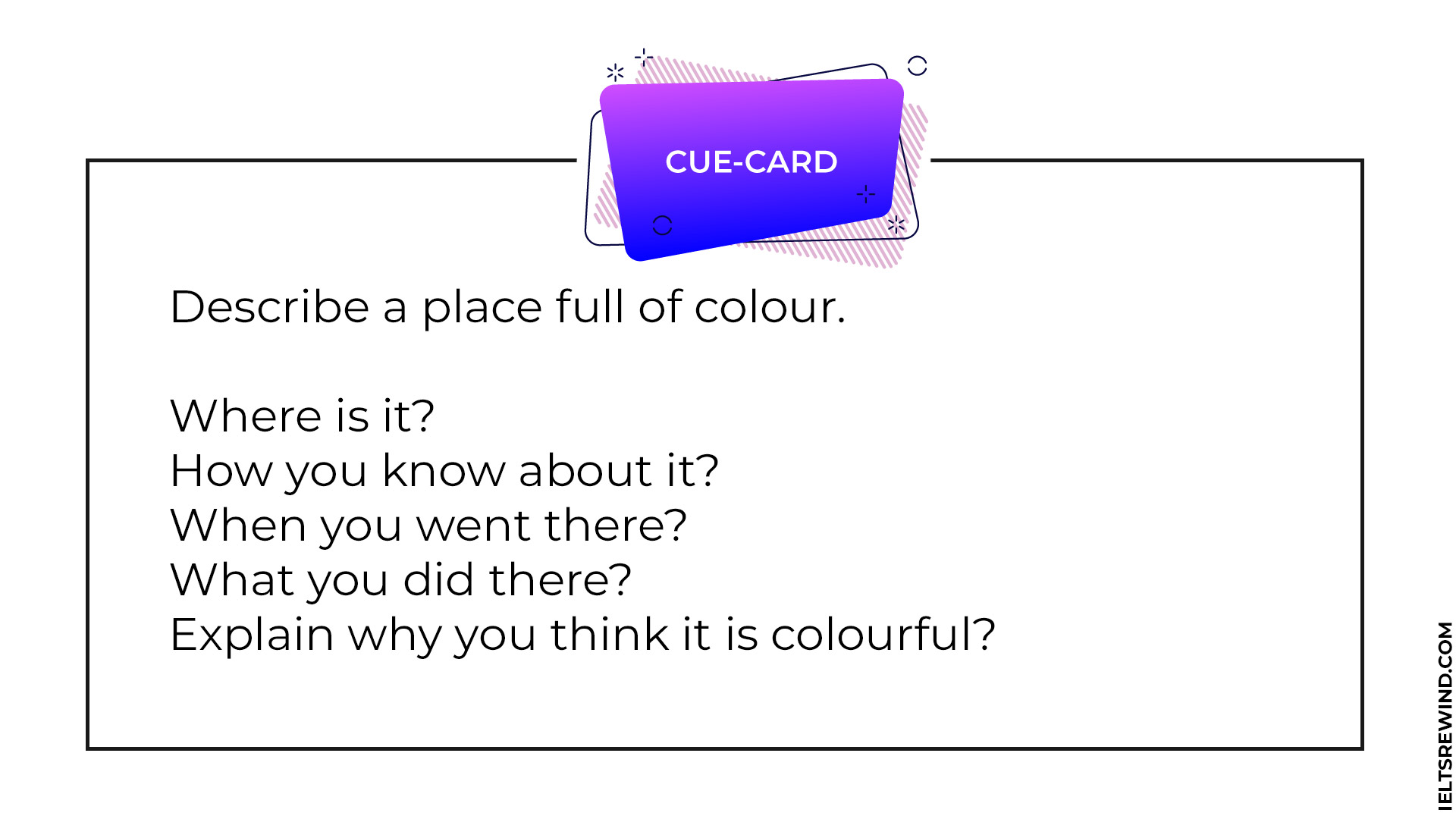 Describe a place full of colour IELTS cue card