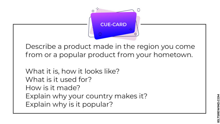 Describe a product made in the region you come from IELTS cue card