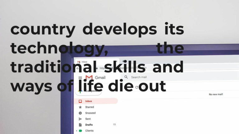 When a country develops its technology the traditional skills and ways of life die out. It is pointless to try and keep them alive. Do you agree and disagree with this statement